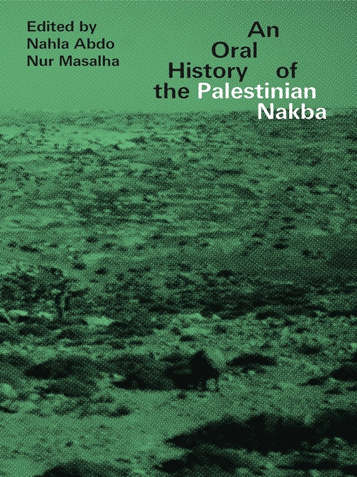 Title details for An Oral History of the Palestinian Nakba by Doctor Nahla Abdo - Available